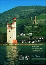 Cover of: Wer will des Stromes Hüter sein? 40 Burgen und Schlösser am Mittelrhein.