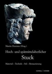 Cover of: Hoch- und spätmittelalterlicher Stuck. Material - Technik - Stil - Restaurierung.