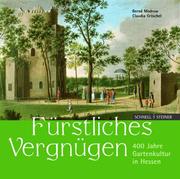 Cover of: Fürstliches Vergnügen. 400 Jahre Gartenkultur in Hessen. by Bernd Modrow, Claudia Gröschel