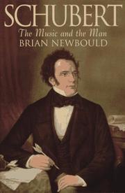Cover of: Schubert, the music and the man by Brian Newbould