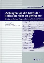 Cover of: Schlagen Sie die Kraft der Reflexion nicht zu gering an. Beiträge zu Richard Wagners Denken, Werk und Wirken.