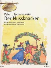 Cover of: Nutcracker Pf (illustrated/german) (Klassische Meisterwerke Zum Kennenlernen) by Peter I. Tschaikowsky