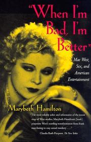 Cover of: When I'm bad, I'm better: Mae West, sex, and American entertainment