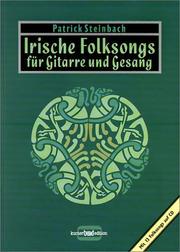 Irische Folksongs für Gitarre und Gesang, m. je 1 CD-Audio, Bd.1, Lieder über Heldentum und Rebellion, Trinkgelage und die Liebe von der Grünen Insel by Patrick Steinbach