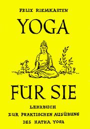 Cover of: Yoga für Sie / Lehrbuch zur praktischen Ausübung des Hatha-Yoga