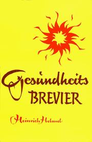 Cover of: Gesundheitsbrevier / Seelisch-leibliche Entgiftung, die Voraussetzung zur biologischen Selbsterziehung, Verjüngung, Erkraftung und Heilung