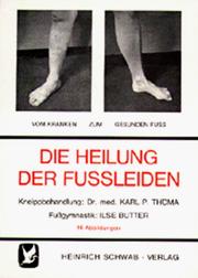 Cover of: Die Heilung der Fußleiden / Wie man Senk-, Knick- und Spreizfüße verhütet, bessert und heilt