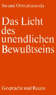 Cover of: Das Licht des unendlichen Bewusstseins / Gespräche und Reden