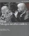 Cover of: Morgen ist alles anders ... Leben mit Alzheimer.