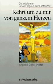 Cover of: Kehrt um zu mir von ganzem Herzen. Gottesdienste für alle Tage in der Fastenzeit.