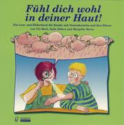 Cover of: Fühl dich wohl in deiner Haut!: Ein Lesebuch- und Bilderbuch für Kinder mit Neurodermitis und ihre Eltern