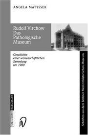 Cover of: Rudolf Virchow. Das Pathologische Museum: Geschichte einer wissenschaftlichen Sammlung um 1900 (Schriften aus dem Berliner Medizinhistorischen Museum)