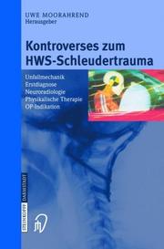 Cover of: Kontroverses zum HWS-Schleudertrauma: Unfallmechanik, Erstdiagnose, Neuroradiologie, Physikalische Therapie, OP-Indikation