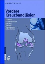 Cover of: Vordere Kreuzbandläsion: Anatomie, Pathophysiologie, Diagnose, Therapie, Trainingslehre, Rehabilitation