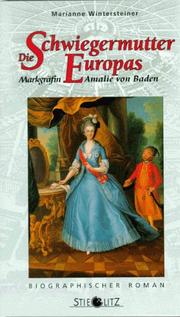 Cover of: Die Schwiegermutter Europas. Markgräfin Amalie von Baden. by Marianne Wintersteiner
