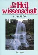 Cover of: Die neue Heilwissenschaft. Ein Lehrbuch und Ratgeber für Gesunde und Kranke.