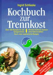 Cover of: Kochbuch zur Trennkost. Absolut köstliche Speisen ohne Kalorienzählen.