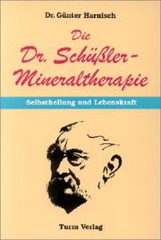 Cover of: Die Dr. Schüßler - Mineraltherapie: Selbstheilung und Lebenskraft. Wie Sie Ihr richtiges Heilmittel finden und anwenden.