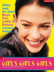 Cover of: Girls, Girls, Girls. Alles, was ihr über Boys, Sex, Liebe und Beauty wissen müsst. by Barbara Poche, Norman Filz