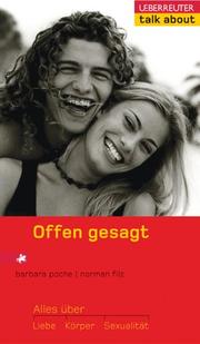 Cover of: Offen gesagt. Alles über Liebe, Körper und Sexualität. by Barbara Poche, Norman Filz