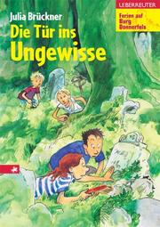 Cover of: Ferien auf Burg Donnerfels 02. Die Tür ins Ungewisse.