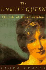 Cover of: The unruly queen: the life of Queen Caroline