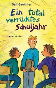 Cover of: Ein total verrücktes Schuljahr. by Gail Gauthier