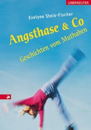 Cover of: Angsthase und Co. Geschichten vom Muthaben. by Evelyne Stein-Fischer