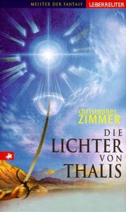 Cover of: Die Lichter von Thalis by Christopher Zimmer