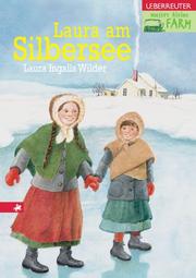Cover of: Unsere kleine Farm 4. Laura am Silbersee. by Laura Ingalls Wilder