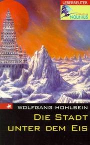 Die Stadt unter dem Eis by Wolfgang Hohlbein