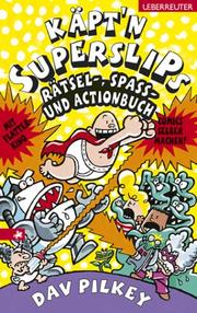 Cover of: Käpt'n Superslips Rätsel-, Spass und Actionbuch. by Dav Pilkey