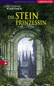 Cover of: Die Steinprinzessin. ( Ab 12 J). by Jörg Kastner, Corinna Kastner, Arndt Drechsler