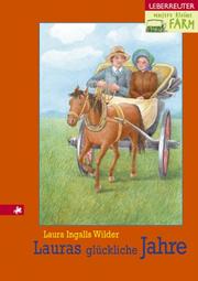 Cover of: Unsere kleine Farm 7. Lauras glückliche Jahre. by Laura Ingalls Wilder, Dorothea Desmarowitz