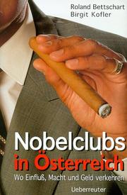 Cover of: Nobelclubs in Ãsterreich. Wo EinfluÃ, Macht und Geld verkehren by Birgit Kofler Roland Bettschart