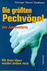 Cover of: Die größten Pechvögel des Jahrhunderts. Mit ihren Ideen wurden andere reich.