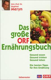 Cover of: Das große ORF Ernährungsbuch. Gesund essen. Gesund trinken. Gesund leben. by Siegfried Meryn, Claudia Semrau, Georg Kindel, Christoph Wagner, Alex Witasek, Ulrike Frank