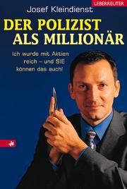 Cover of: Der Polizist als Millionär. Ich wurde mit Aktien reich - und Sie können das auch.