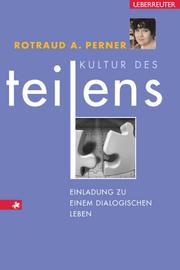 Cover of: Kultur des Teilens. Einladung zu einem dialogischen Leben. by Rotraud A. Perner