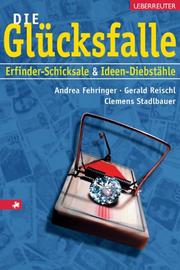 Cover of: Die Glücksfalle. Erfinder- Schicksale und Ideen- Diebstähle.