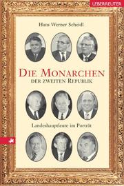 Cover of: Die Monarchen der zweiten Republik. Landeshauptleute im Porträt.