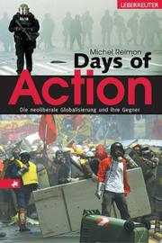 Cover of: Days of Action. Die neoliberale Globalisierung und ihre Gegner. by Michel Reimon