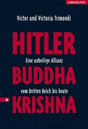 Cover of: Hitler, Buddha, Krishna. Eine unheilige Allianz vom Dritten Reich bis heute.