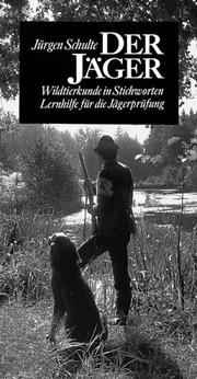 Cover of: Der Jäger. Wildtierkunde in Stichworten. Lernhilfe für die Jägerprüfung.