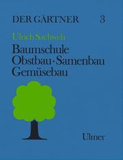 Cover of: Der Gärtner, Bd.3, Baumschule, Obstbau, Samenbau, Gemüsebau by Andreas Fiedler, Johannes Heidemann, Ursula Priske, Ulrich Sachweh