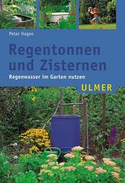 Cover of: Regentonnen und Zisternen. Regenwasser im Garten nutzen.