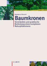 Cover of: Baumkronen. Verständnis, Zusammenhänge und Anwendung. by Andreas Roloff