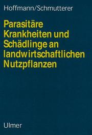 Cover of: Parasitäre Krankheiten und Schädlinge an landwirtschaftlichen Kulturpflanzen. ( Nutzpflanzen). by Günter Martin Hoffmann, Heinrich Schmutterer