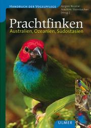 Cover of: Prachtfinken. Australien, Ozeanien, Südostasien. by Renate van den Elzen, Gerhard Hofmann, Jürgen Nicolai, Joachim Steinbacher