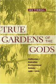 Cover of: True gardens of the gods: Californian-Australian environmental reform, 1860-1930